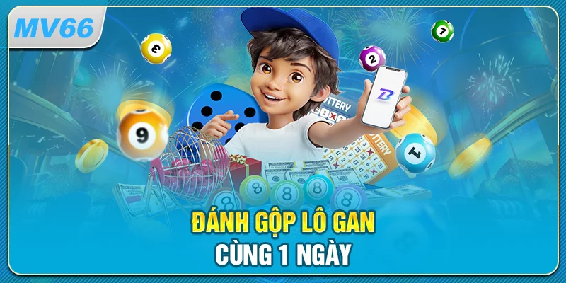 Đánh gộp lô gan cùng 1 ngày