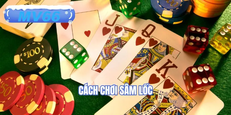 Cách Chơi Sâm Lốc MV66