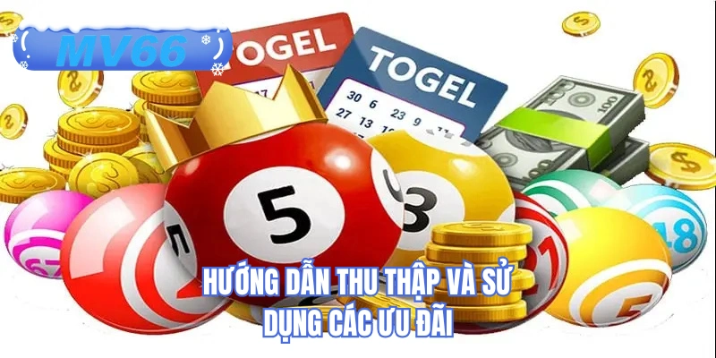 Hướng dẫn thu thập và sử dụng các ưu đãi