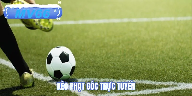 Kèo Phạt Góc Trực Tuyến