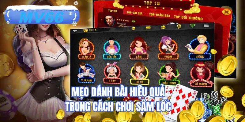 Mẹo đánh bài hiệu quả trong cách chơi sâm lốc