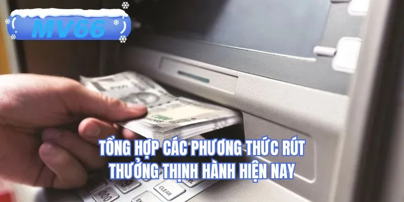 Tổng hợp các phương thức rút thưởng thịnh hành hiện nay