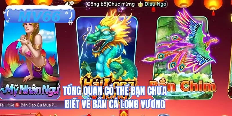 Tổng quan có thể bạn chưa biết về bắn cá long vương