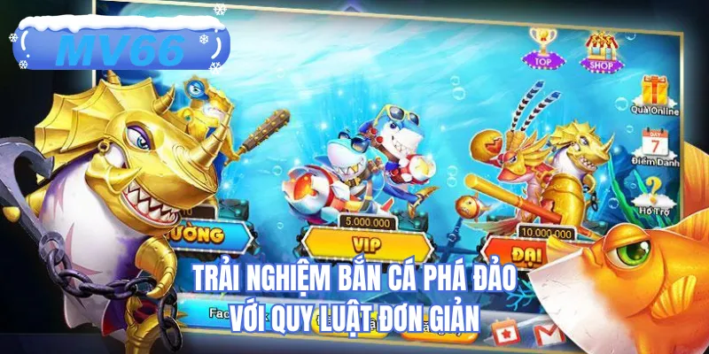 Trải nghiệm bắn cá phá đảo với quy luật đơn giản