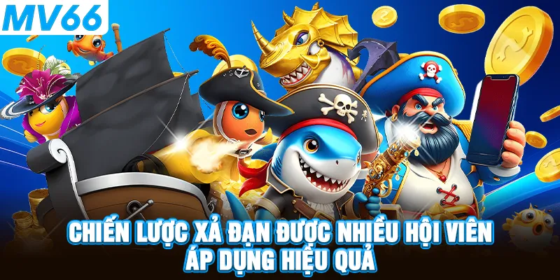 Chiến lược xả đạn được nhiều hội viên áp dụng hiệu quả